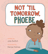 Not 'til Tomorrow, Phoebe