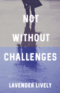 Not Without Challenges