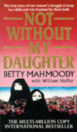 Not Without My Daughter - Mahmoody, Betty