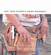 Not Your Father's Union Movement: Inside the AFL-CIO