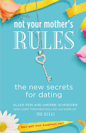 Not Your Mother's Rules: The New Secrets for Dating