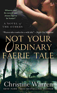 Not Your Ordinary Faerie Tale: A Novel of the Others