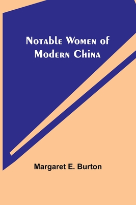 Notable Women of Modern China - E Burton, Margaret