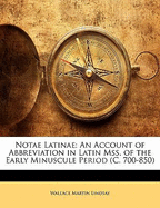 Notae Latinae: An Account of Abbreviation in Latin Mss. of the Early Minuscule Period (C. 700-850)