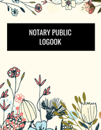 Notary Public Logbook: Notary Public Official Records Journal Log Book; Cute Matte Floral Cover