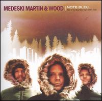 Note Bleu: The Best of the Blue Note Years 1998-2005 [CD] - Medeski, Martin & Wood