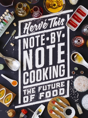 Note-By-Note Cooking: The Future of Food - This, Herv, and Debevoise, Malcolm (Translated by)