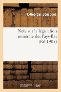 Note Sur La L?gislation Min?rale Des Pays-Bas