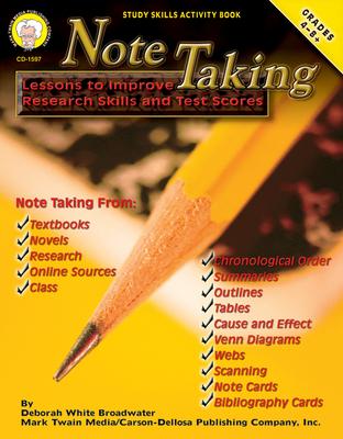 Note Taking, Grades 4 - 8: Lessons to Improve Research Skills and Test Scores - Broadwater