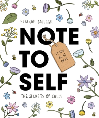 Note to Self: The Secrets of Calm - Ballagh, Rebekah