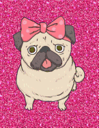 Notebook: Cute Pug Dog & Pink Glitter Effect Composition Notebook for Girls, Large Size - Letter, Wide Ruled
