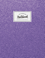 Notebook: Cute Purple Sparkle Glitter 'you Glow Girl' Journal for Women and Girls &#9733; School Supplies &#9733; Personal Diary &#9733; Office Notes 8.5 X 11 - A4 Notebook 150 Pages Workbook
