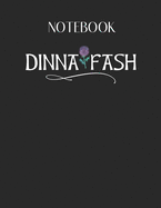 Notebook: Dinna Fash Dont Worry Scottish Saying Thistle Lovely Composition Notes Notebook for Work Marble Size College Rule Lined for Student Journal 110 Pages of 8.5"x11" Efficient Way to Use Method Note Taking System