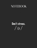 Notebook: Dont Stress Schwa Ipa Speech Language Pathology Slp Lovely Composition Notes Notebook for Work Marble Size College Rule Lined for Student Journal 110 Pages of 8.5"x11" Efficient Way to Use Method Note Taking System