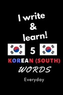 Notebook: I write and learn! 5 Korean (south) words everyday, 6" x 9". 130 pages