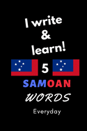 Notebook: I write and learn! 5 Samoan words everyday, 6" x 9". 130 pages