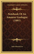 Notebook of an Amateur Geologist (1881)