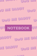 Notebook: Uwu Me Daddy Cute Purple Pink Typography Meme