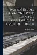 Notes & tudes d'harmonie pour servir de supplment au trait de H. Reber