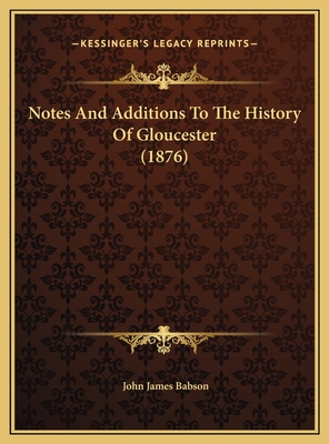 Notes and Additions to the History of Gloucester (1876) - Babson, John James