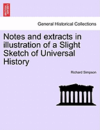 Notes and Extracts in Illustration of a Slight Sketch of Universal History - Simpson, Richard, Professor
