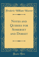 Notes and Queries for Somerset and Dorset (Classic Reprint)