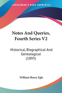 Notes And Queries, Fourth Series V2: Historical, Biographical And Genealogical (1895)