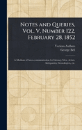 Notes and Queries, Vol. V, Number 122, February 28, 1852