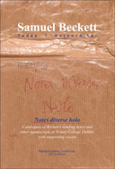 Notes diverse holo: Catalogues of Beckett's reading notes and other manuscripts at Trinity College Dublin, with supporting essays - Engelberts, Matthijs, and Frost, Everett, and Maxwell, Jane