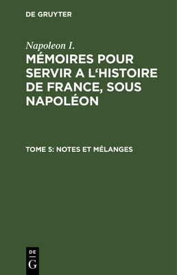 Notes Et M?langes - Gourgaud, Gaspard (Editor), and Montholon, Charles-Tristan De (Editor), and Napoleon I