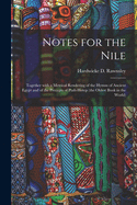 Notes for the Nile: Together With a Metrical Rendering of the Hymns of Ancient Egypt and of the Precepts of Ptah-Hotep (the Oldest Book in the World)