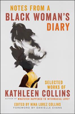 Notes from a Black Woman's Diary: Selected Works of Kathleen Collins - Collins, Kathleen, and Evans, Danielle (Introduction by)