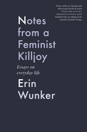 Notes from a Feminist Killjoy: Essays on Everyday Life Volume 2