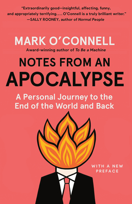 Notes from an Apocalypse: A Personal Journey to the End of the World and Back - O'Connell, Mark