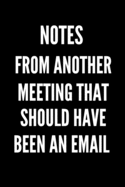 Notes From Another Meeting That Should Have Been An Email: funny gift for office colleagues, gift for coworkers, perfect funny gift for employee, gift for employee appreciation, gift for employee from boss, colleague funny gift, gift for coworker friend.