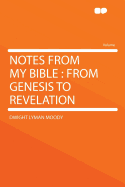 Notes from My Bible: From Genesis to Revelation