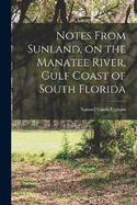 Notes From Sunland, on the Manatee River, Gulf Coast of South Florida