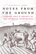 Notes from the Ground: Science, Soil, & Society in the American Countryside