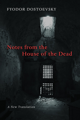 Notes from the House of the Dead - Dostoevsky, Fyodor, and Jakim, Boris (Translated by), and Scanlan, James P (Foreword by)