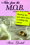 Notes from the M.O.B. (Mother of the Bride): Planning Tips and Advice from a Wedding Day Veteran