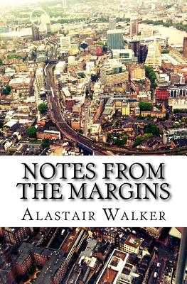 Notes From The Margins: Essays on Modern Culture - Walker, Alastair