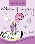 Notes from the Mother of the Bride (M.O.B.): Planning Tips and Advice from a Wedding-Day Veteran