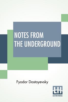 Notes From The Underground - Dostoyevsky, Fyodor