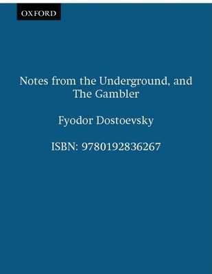 Notes from Underground and the Gambler - Dostoevsky, Fyodor M, and Kentish, Jane (Translated by), and Jones, Malcolm, III (Introduction by)