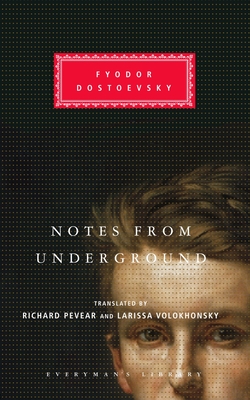 Notes from Underground: Introduction by Richard Pevear - Dostoyevsky, Fyodor, and Pevear, Richard (Introduction by), and Volokhonsky, Larissa (Translated by)