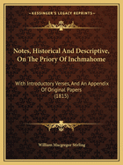 Notes, Historical And Descriptive, On The Priory Of Inchmahome: With Introductory Verses, And An Appendix Of Original Papers (1815)