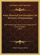 Notes, Historical and Descriptive, on the Priory of Inchmahome: With Introductory Verses, and an Appendix of Original Papers (1815)