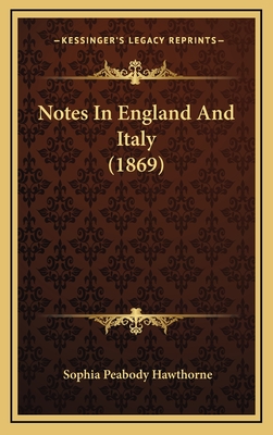 Notes in England and Italy (1869) - Hawthorne, Sophia Peabody