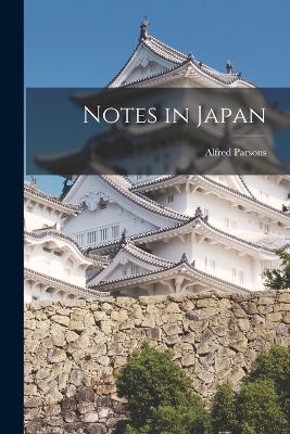 Notes in Japan - Parsons, Alfred