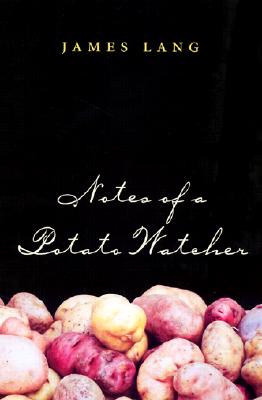 Notes of a Potato Watcher - Lang, James, and Zandstra, Hubert G (Foreword by)